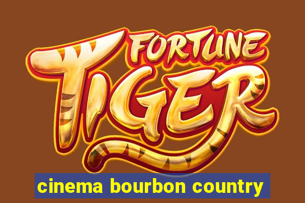 cinema bourbon country